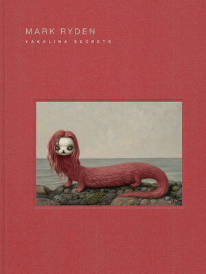 cover image of Mark Ryden&apos;s Yakalina Secrets